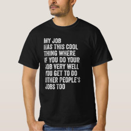 Camiseta Mi trabajo tiene esta cosa genial divertida dicho 