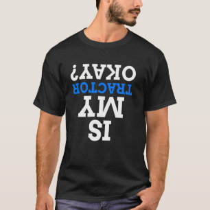 Camiseta ¿Mi Tractor Está Bien, Tractores De Arriba Hacia A