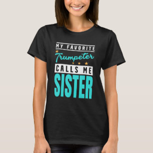 Camiseta Mi Trumpeter favorito me llama hermana Trumpeter S