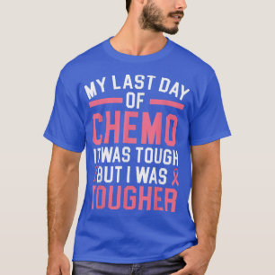 Camiseta Mi Último Día De Chemo Fue Difícil Pero Me Endurec