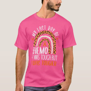 Camiseta Mi último día de quimioterapia fue duro pero yo er