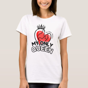 Camiseta : Mi única reina (blanca)