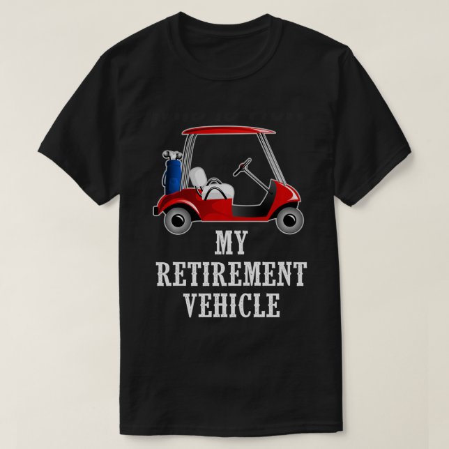 Camiseta Mi vehículo de retiro divertida golf t (Diseño del anverso)
