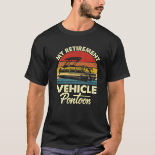 Camiseta Mi vehículo de retiro Pontoon Gracioso Pontoon Boa