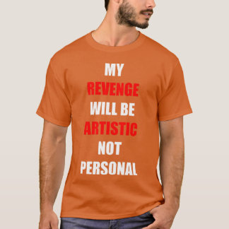 Camiseta Mi venganza será artística divertida