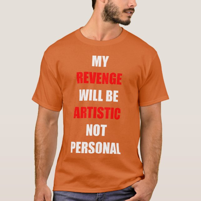 Camiseta Mi venganza será artística divertida (Anverso)