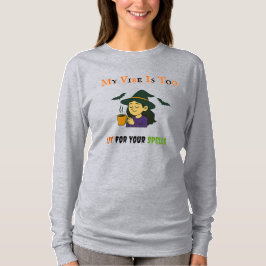 Camiseta Mi vibra es demasiado intensa para tus hechizos – 