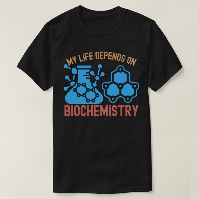 Camiseta Mi vida depende de la bioquímica (Diseño del anverso)