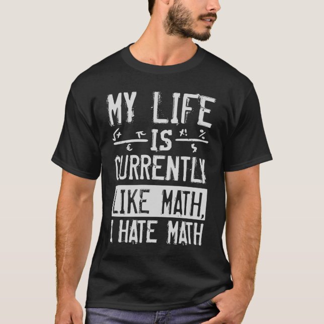 Camiseta Mi Vida Es Actualmente Como Las Matemáticas Que Od (Anverso)