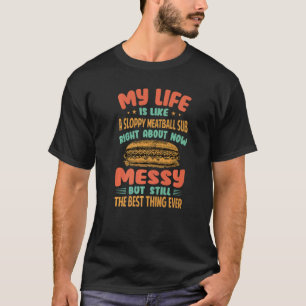 Camiseta Mi vida es como un sub de albóndigas desordenado a