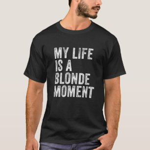 Camiseta Mi Vida Es Un Momento Rubio De La Vintage Graciosa