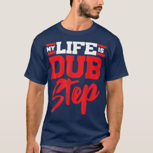 Camiseta Mi Vida Es Un Paso De Dub EDM E Música Danza Elect