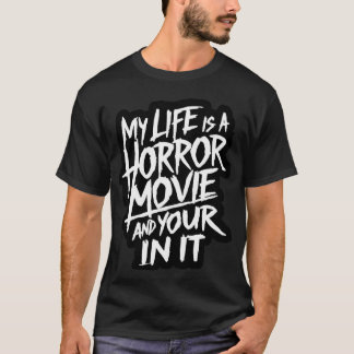 CAMISETA MI VIDA ES UNA PELÍCULA DE HORROR...