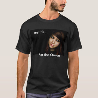 Camiseta mi vida…, para la reina