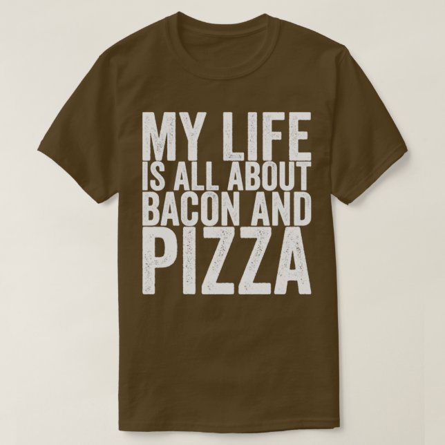 Camiseta Mi Vida Se Trata De Bacon Y Pizza (Diseño del anverso)
