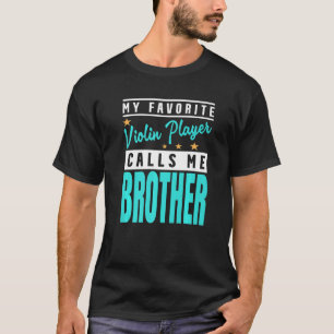 Camiseta Mi violinista favorito me llama violín hermano