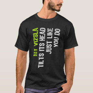 Camiseta Mi Vizsla Inclina La Cabeza Igual Que Tu Amor De P