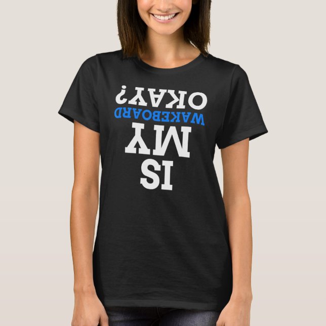 Camiseta ¿Mi Wakeboard Está Bien? (Anverso)