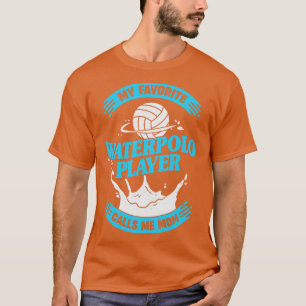 Camiseta Mi Waterpolo jugador favorito me llama mamá