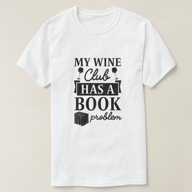 Camiseta Mi Wine Club Tiene Un Problema De Libro Con Camise (Diseño del anverso)