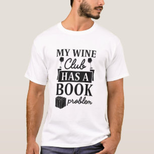 Camiseta Mi Wine Club Tiene Un Problema De Libro Con Camise