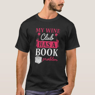 Camiseta Mi Wine Club Tiene Un Problema De Libro El Amor De