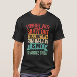 Camiseta Mi yerno es mi hijo favorito
