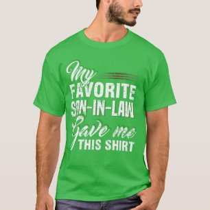 Camiseta Mi yerno favorito me dio regalos de su familia ami