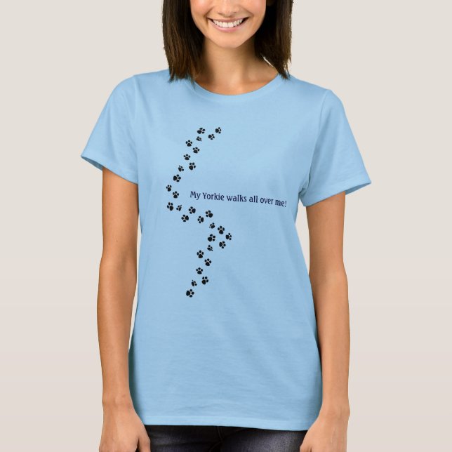Camiseta ¡Mi Yorkie camina por todo mí! (Anverso)