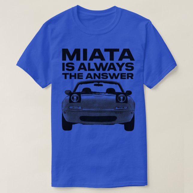 Camiseta Miata Es Siempre La Respuesta1 (Diseño del anverso)
