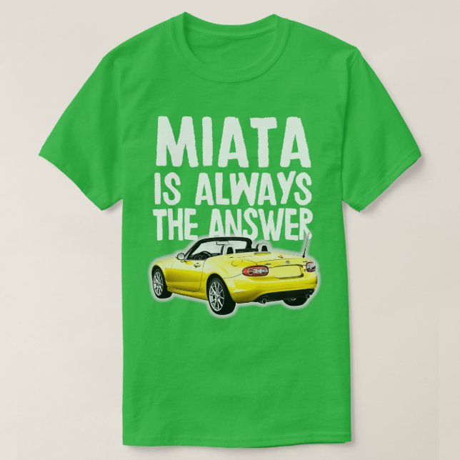 Camiseta Miata Es Siempre La Respuesta Mazda MiataMX5 Desig (Diseño del anverso)
