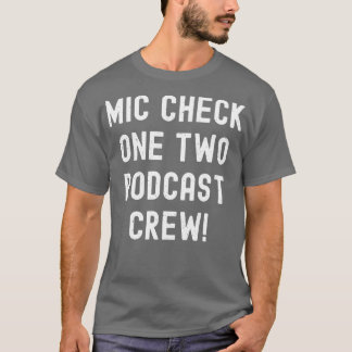 Camiseta Mic Check One Two Podcast Crew