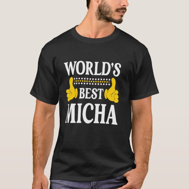 Camiseta Micha Personal Name Funny First Name World Best (Anverso)