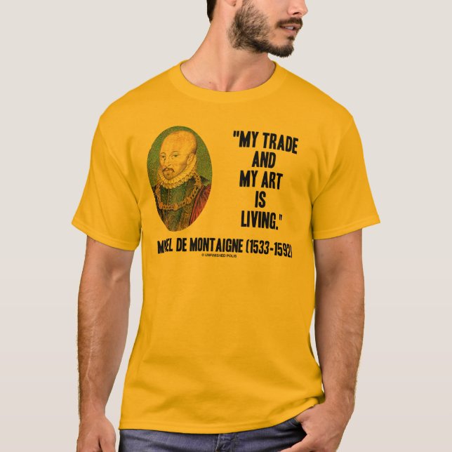 Camiseta Michel de Montaigne mi comercio y mi arte está (Anverso)