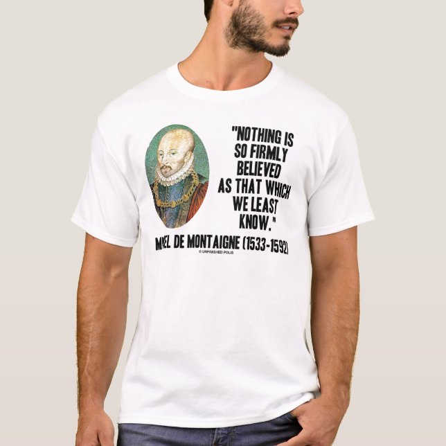 Camiseta Michel de Montaigne nada creyó tan firmemente (Anverso)