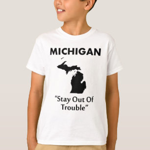 Camiseta Míchigan - Manténgase fuera de problemas