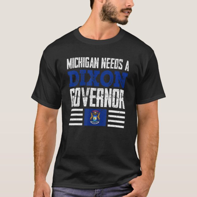 Camiseta Michigan Necesita Un Gobernador Del Dixon Tudor Di (Anverso)