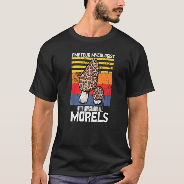 Camiseta Micólogo Amateur Con Morels Mushro Cuestionable (Anverso)