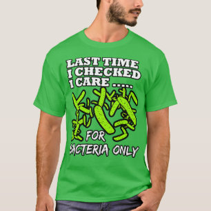 Camiseta Microbiólogo La Última Vez Que Verifiqué Para Bact