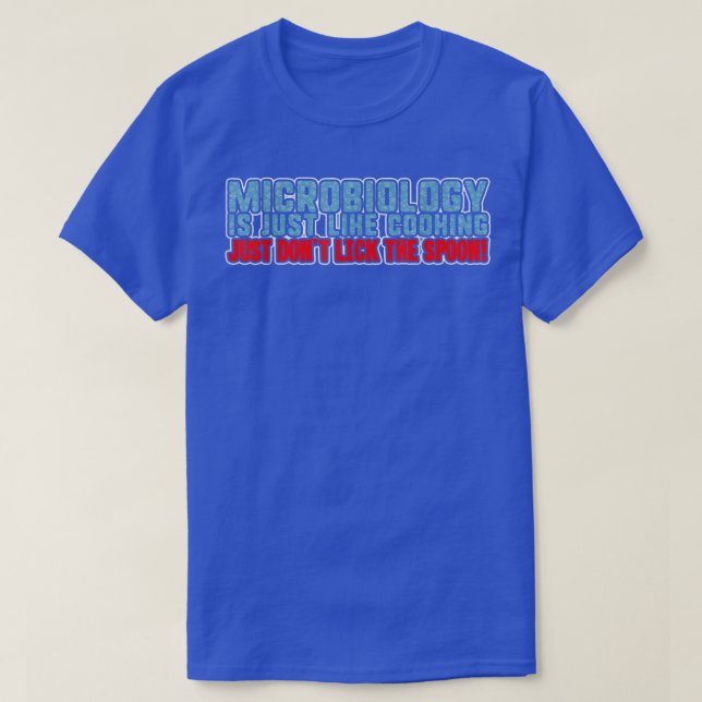 Camiseta Microbiology Is Just Like Cooking, Just Dont Lick  (Diseño del anverso)