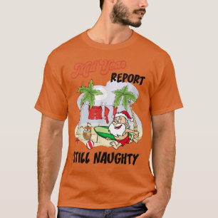 Camiseta Mid Year Report Still Naughty Christmas In July 
