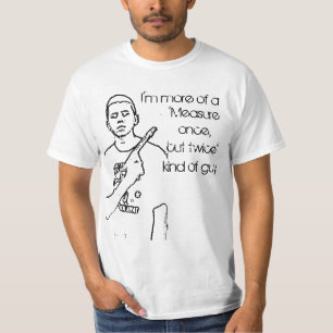 Camiseta Mida una vez, corte dos veces