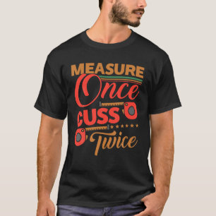 Camiseta Mida Una Vez El Carpintero Funny Carpenter T Sh De