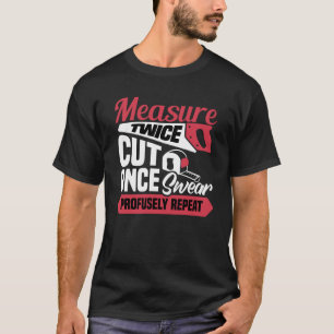 Camiseta Mide dos veces corta una vez r repite profusamente