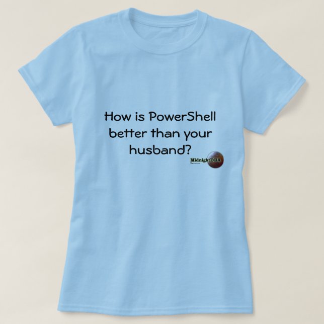 Camiseta MidnightDBA: Cómo está PowerShell mejor que y… (Diseño del anverso)