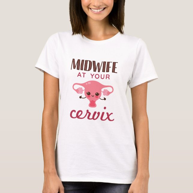 Camiseta Midwife at Your Cervix Midwives Midwifery (Anverso)