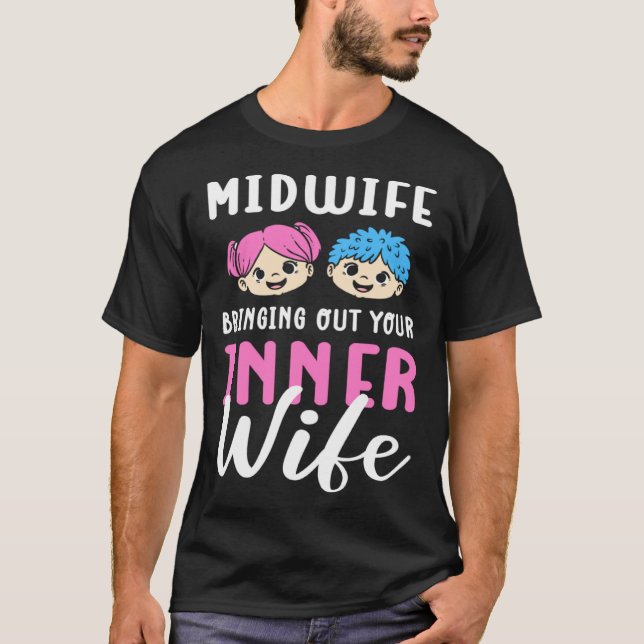 Camiseta Midwife Bringing Out The Inner Child OB Nurse (Anverso)