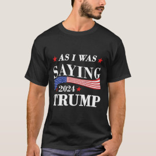 Camiseta Mientras decía Trump sobre las elecciones presiden