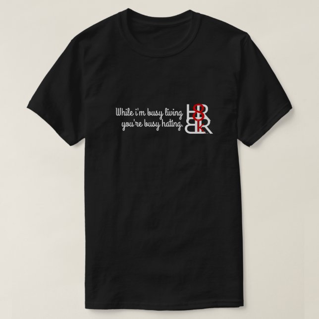 Camiseta Mientras que soy vida ocupada usted es H8n ocupado (Diseño del anverso)