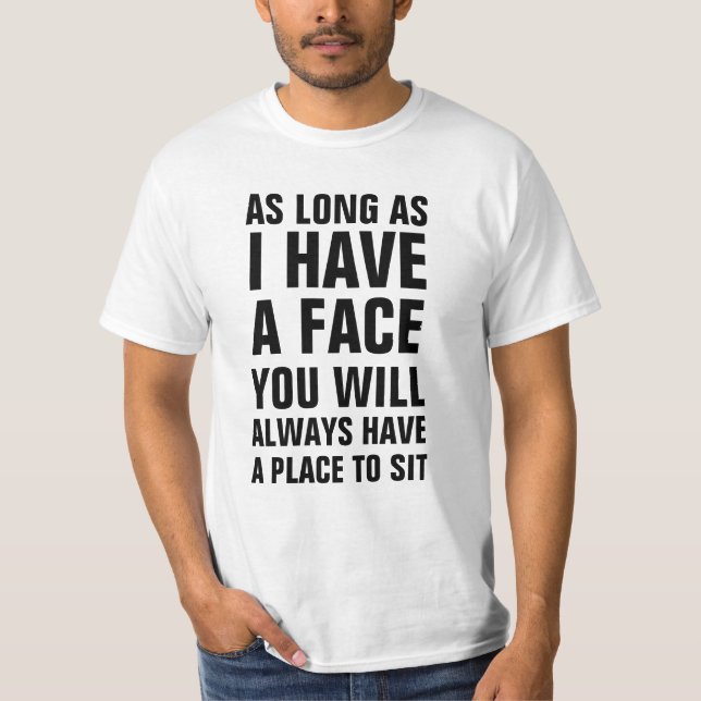 Camiseta Mientras tenga una cara usted tendrá siempre un pl (Anverso)